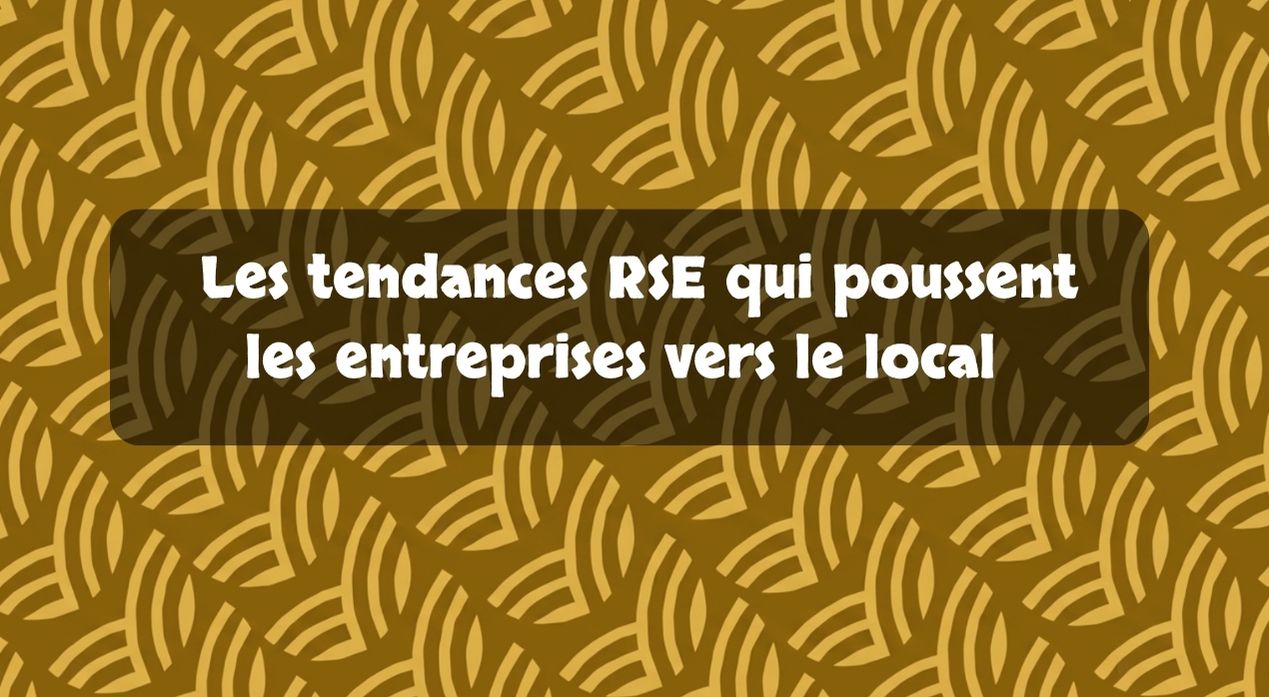 Les tendances RSE qui poussent les entreprises vers le local