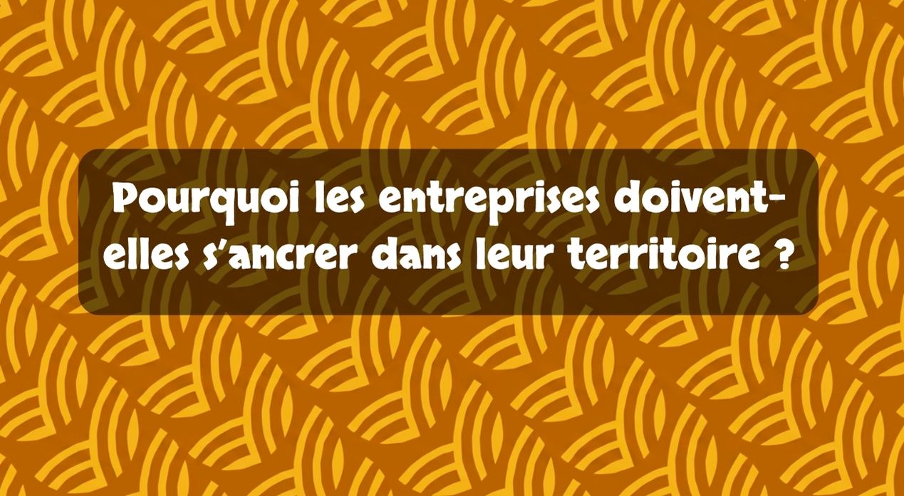 Pourquoi les entreprises doivent-elles s'ancrer dans leur territoire ?